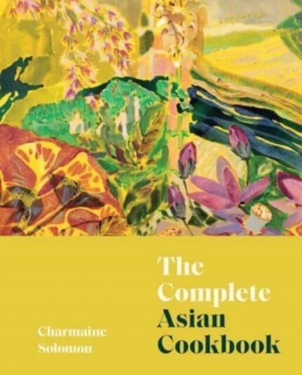 The Complete Asian Cookbook Av Charmaine Solomon The Complete Asian Cookbook Av Charmaine Solomon