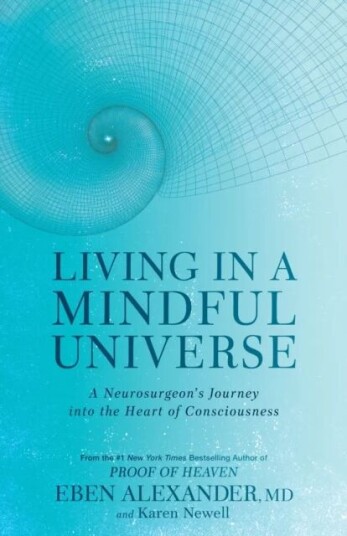 Living In A Mindful Universe Av Dr Eben Iii Alexander, Karen Newell Living In A Mindful Universe Av Dr Eben Iii Alexander, Karen Newell
