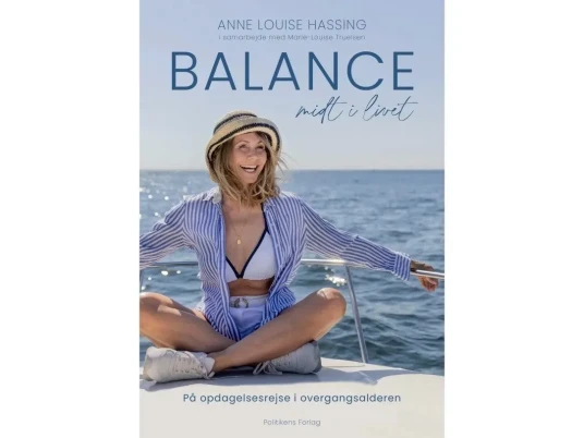 Balance Midt I Livet | Anne Louise Hassing Marie-Louise Truelsen | Språk: Dansk Balance Midt I Livet | Anne Louise Hassing Marie-Louise Truelsen | Språk: Dansk