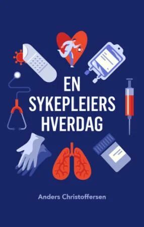 En Sykepleiers Hverdag Av Anders Christoffersen