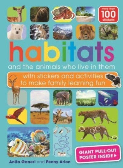 Habitats and the animals who live in them with stickers and activities to make family learning fun