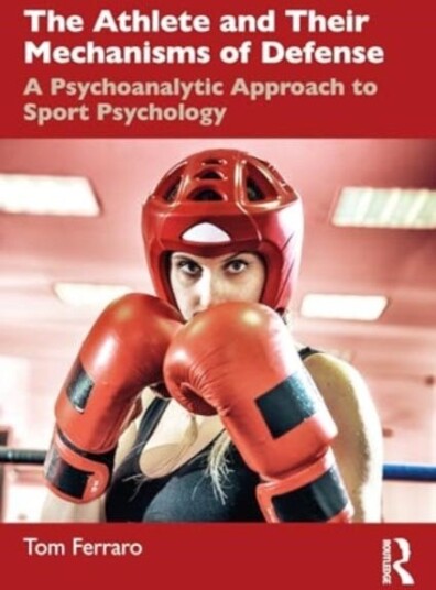 The Athlete and Their Mechanisms of Defense  A Psychoanalytic Approach to Sport Psychology