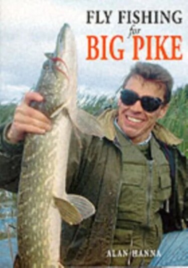 Fly Fishing For Big Pike Av Alan Hanna