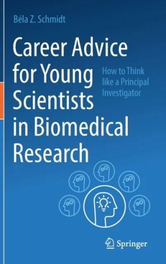 Career Advice For Young Scientists In Biomedical Research Av Bela Z. Schmidt