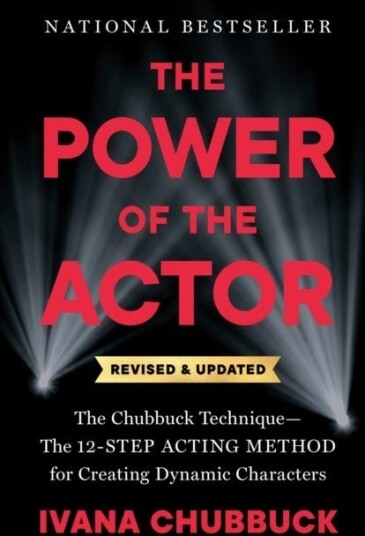 The Power of the Actor Revised and Updated The Chubbuck Technique The 12Step Acting Method for Creating Dynamic Characters