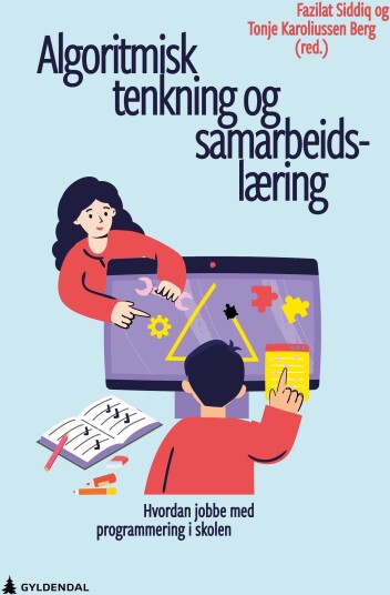 Algoritmisk tenkning og samarbeidslæring hvordan jobbe med programmering i skolen
