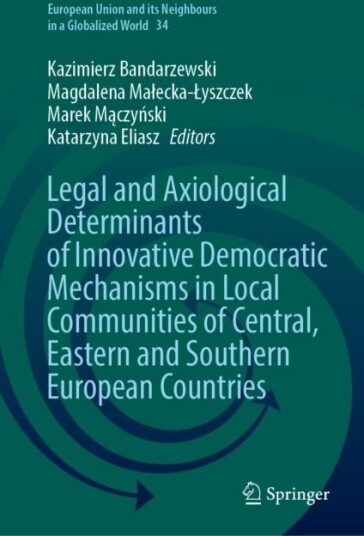 Legal and Axiological Determinants of Innovative Democratic Mechanisms in Local Communities of Central Eastern and Southern European Countries