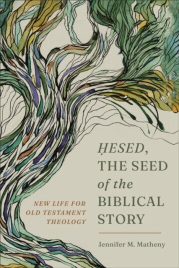 Hesed the Seed of the Biblical Story Hesed the Seed of the Biblical Story