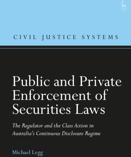 Public and Private Enforcement of Securities Laws The Regulator and the Class Action in Australia’s Continuous Disclosure Regime
