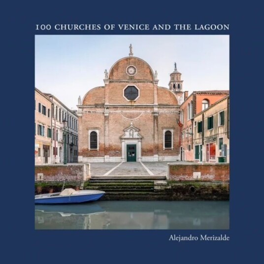 100 Churches Of Venice And The Lagoon Av Alejandro Merizalde 100 Churches Of Venice And The Lagoon Av Alejandro Merizalde