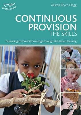 Continuous Provision: The Skills Av Alistair Bryce-Clegg