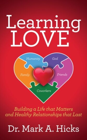 Learning Love Building a Life that Matters and Healthy Relationships that Last