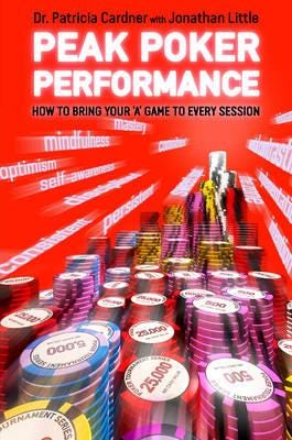 Peak Poker Performance How to Bring Your 'A' Game to Every Session
