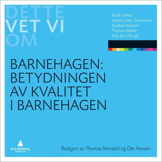 Betydningen Av Kvalitet I Barnehagen Av May Britt Drugli, Ratib Lekhal, Thomas Moser, Elisabet Solheim, Henrik Daae Zachrisson Betydningen Av Kvalitet I Barnehagen Av May Britt Drugli, Ratib Lekhal, Thomas Moser, Elisabet Solheim, Henrik Daae Zachrisson