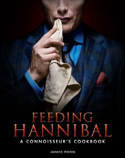 Feeding Hannibal: A Connoisseur'S Cookbook Av Janice Poon
