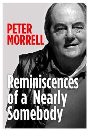 Reminiscences Of A Nearly Somebody Av Peter Morrell