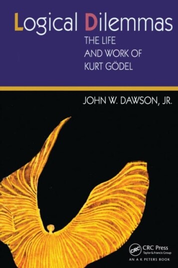 Logical Dilemmas The Life and Work of Kurt Godel