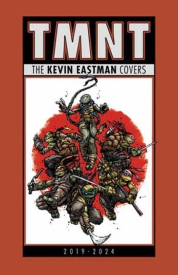 Teenage Mutant Ninja Turtles: The Kevin Eastman Covers 2019 2025