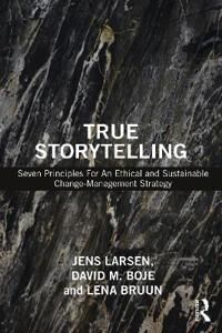 True Storytelling Av Jens Larsen, David M. Boje, Lena Bruun