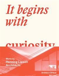 It Begins With Curiosity Av Katherine Eloise Allen, Louis Becker, Hans Ibelings, Mette Kynne Frandsen, Kent Martinussen