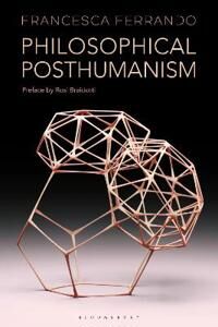 Philosophical Posthumanism Av Francesca (New York University Usa) Ferrando
