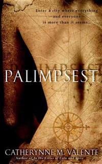 Palimpsest Av Catherynne Valente