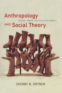 Anthropology And Social Theory Av Sherry B. Ortner