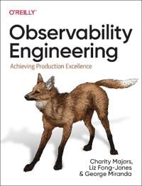 Observability Engineering Av Charity Majors, Liz Fong-Jones, George Miranda