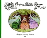 Tante Grønn, Tante Brun Og Tante Fiolett Av Elsa Beskow Tante Grønn, Tante Brun Og Tante Fiolett Av Elsa Beskow