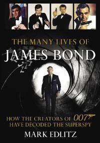 The Many Lives Of James Bond Av Mark Edlitz