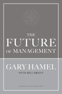 The Future Of Management Av Gary Hamel, Bill Breen The Future Of Management Av Gary Hamel, Bill Breen