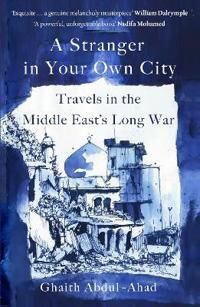 A Stranger In Your Own City Av Ghaith Abdul-Ahad