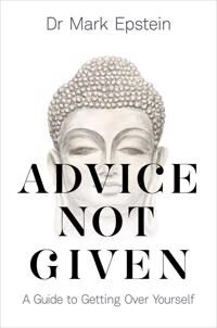 Advice Not Given Av Dr Mark Epstein Advice Not Given Av Dr Mark Epstein