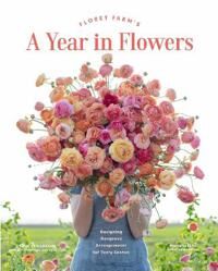 Floret Farm'S A Year In Flowers Av Erin Benzakein