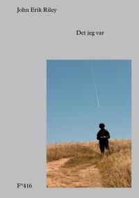 Det Jeg Var Av John Erik Riley