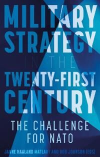 Military Strategy In The 21st Century Av Janne Haaland Matlary & Rob Johnson