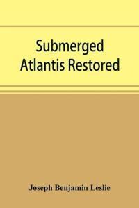Benjamin Leslie Joseph Submerged Atlantis restored or Rĭn-gä-sĕ nud sī-ī kĕl'zē