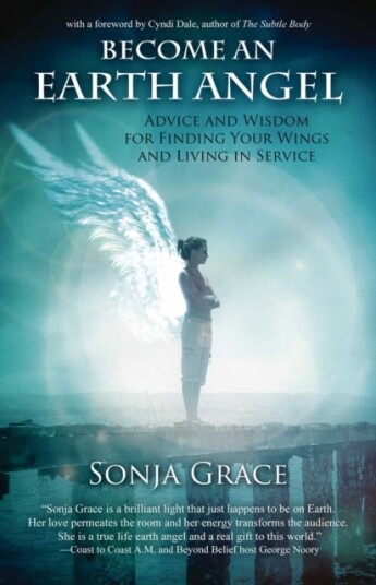 Earth Angel  Advice and Wisdom for Finding Your Wings and Living in Service