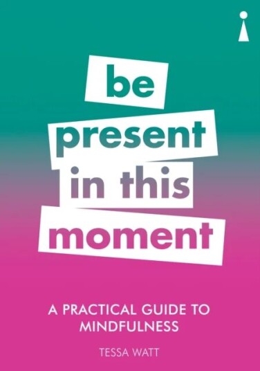 A Practical Guide To Mindfulness Av Tessa Watt