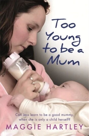 Too Young To Be A Mum Av Maggie Hartley
