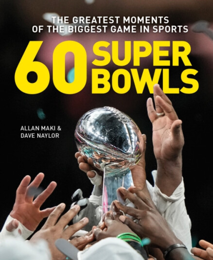 60 Super Bowls The Greatest Moments of the Biggest Game in Sports