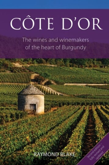 Cote d'Or  The Wines and Winemakers of the Heart of Burgundy