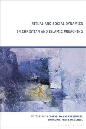 Ritual and Social Dynamics in Christian and Islamic Preaching Ritual and Social Dynamics in Christian and Islamic Preaching