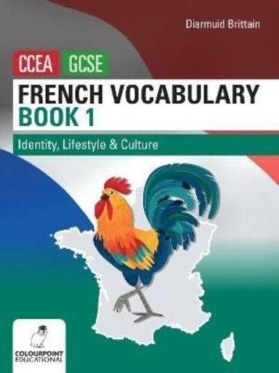 French Vocabulary Book One for CCEA GCSE Identity, Lifestyle and Culture