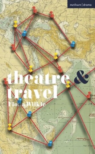 Theatre And Travel Av Fiona Wilkie