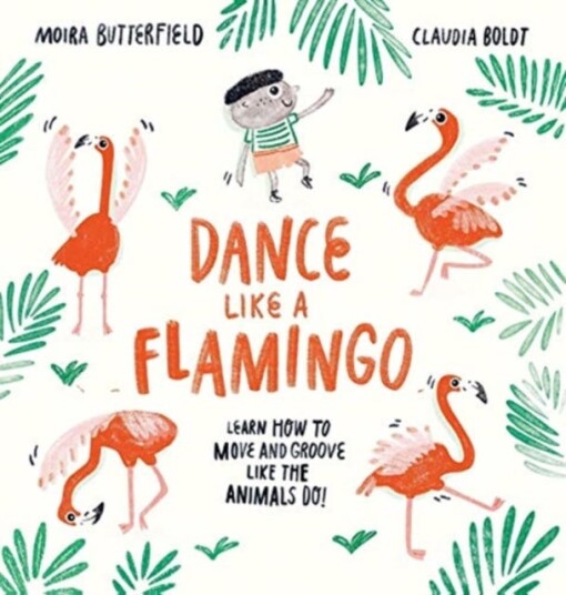 Dance Like A Flamingo Av Moira Butterfield