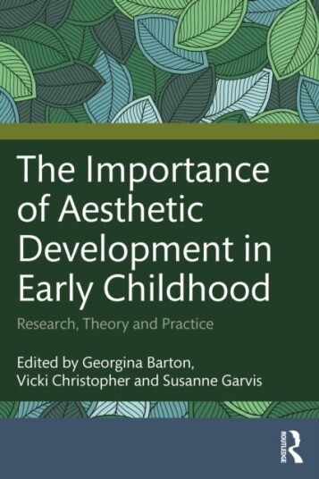 The Importance of Aesthetic Development in Early Childhood The Importance of Aesthetic Development in Early Childhood