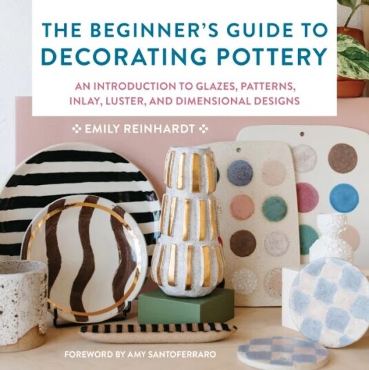 The Beginner'S Guide To Decorating Pottery Av Emily Reinhardt