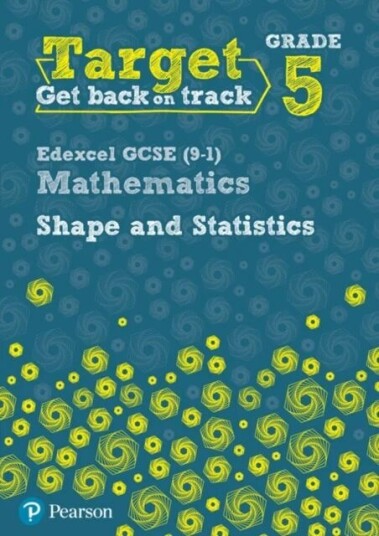 Target Grade 5 Edexcel Gcse (9-1) Mathematics Shape And Statistics Workbook Av Diane Oliver