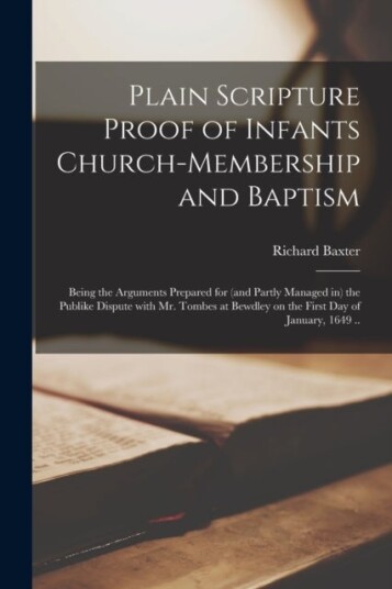 Plain Scripture Proof of Infants Church membership and Baptism